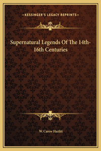 Supernatural Legends Of The 14th-16th Centuries