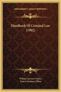 Handbook Of Criminal Law (1902)