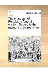 The character of Pericles; a funeral oration. Sacred to the memory of a great man.