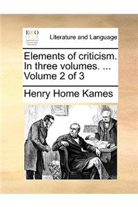 Elements of Criticism. in Three Volumes. ... Volume 2 of 3