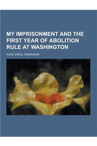 My Imprisonment and the First Year of Abolition Rule at Washington