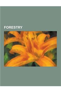 Forestry: Wood, Deforestation, Dendrochronology, Lumber, Coppicing, Pollarding, Logging, Tree Farm, Reforestation, Plantation, C