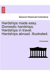 Hardships Made Easy. Domestic Hardships. Hardships in Travel. Hardships Abroad. Illustrated.