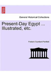 Present-Day Egypt ... Illustrated, Etc.