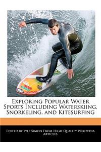 Exploring Popular Water Sports Including Waterskiing, Snorkeling, and Kitesurfing