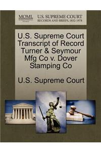 U.S. Supreme Court Transcript of Record Turner & Seymour Mfg Co V. Dover Stamping Co