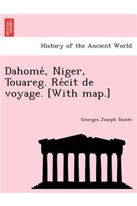 Dahome, Niger, Touareg. Re Cit de Voyage. [With Map.]