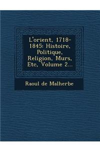 L'orient, 1718-1845