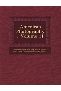 American Photography, Volume 11
