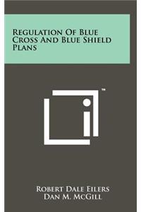 Regulation of Blue Cross and Blue Shield Plans