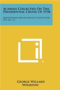 Acarina Collected on the Presidential Cruise of 1938: Smithsonian Miscellaneous Collections, V99, No. 12