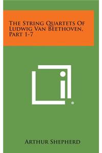 The String Quartets of Ludwig Van Beethoven, Part 1-7
