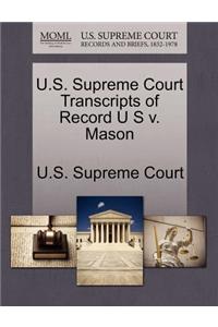 U.S. Supreme Court Transcripts of Record U S V. Mason