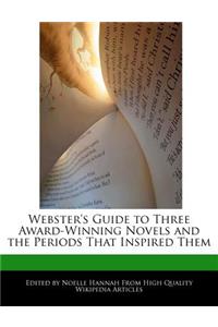 Webster's Guide to Three Award-Winning Novels and the Periods That Inspired Them