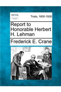 Report to Honorable Herbert H. Lehman