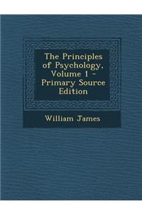 The Principles of Psychology, Volume 1