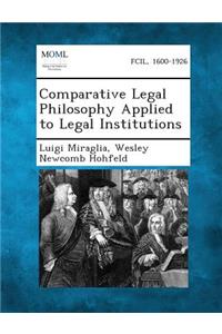 Comparative Legal Philosophy Applied to Legal Institutions