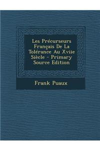 Les Precurseurs Francais de La Tolerance Au Xviie Siecle