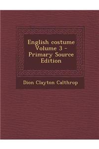 English Costume Volume 3