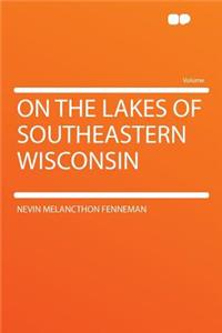 On the Lakes of Southeastern Wisconsin