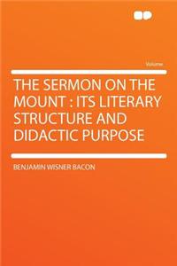 The Sermon on the Mount: Its Literary Structure and Didactic Purpose