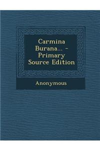 Carmina Burana... - Primary Source Edition