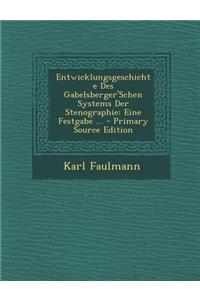 Entwicklungsgeschichte Des Gabelsberger'schen Systems Der Stenographie