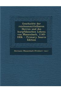 Geschichte Der Reichsunmittelbaren Herren Und Des Kurpfalzischen Lehens Von Massenbach, 1140-1806.