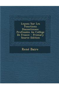 Lecons Sur Les Fonctions Discontinues: Professees Au College de France - Primary Source Edition