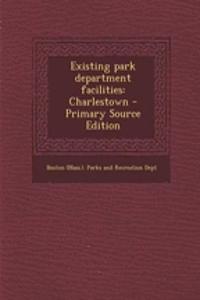 Existing Park Department Facilities: Charlestown