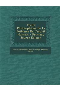Traite Philosophique de La Foiblesse de L'Esprit Humain