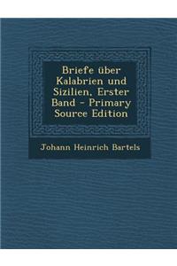 Briefe Uber Kalabrien Und Sizilien, Erster Band - Primary Source Edition