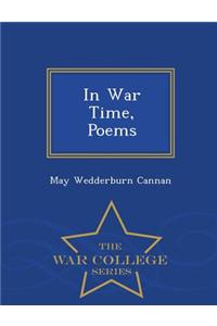 In War Time, Poems - War College Series