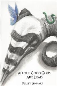 All the Good Gods are Dead