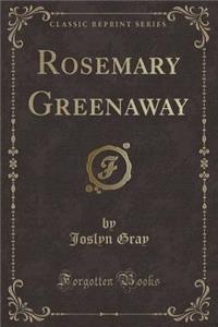 Rosemary Greenaway (Classic Reprint)