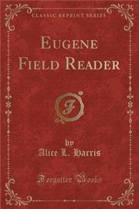 Eugene Field Reader (Classic Reprint)