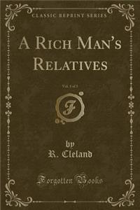 A Rich Man's Relatives, Vol. 1 of 3 (Classic Reprint)