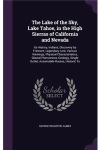 The Lake of the Sky, Lake Tahoe, in the High Sierras of California and Nevada