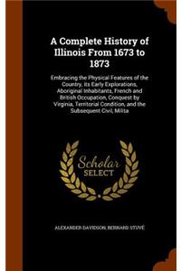 A Complete History of Illinois From 1673 to 1873