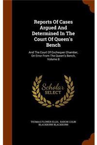 Reports of Cases Argued and Determined in the Court of Queen's Bench