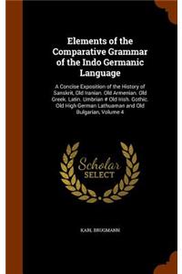 Elements of the Comparative Grammar of the Indo Germanic Language