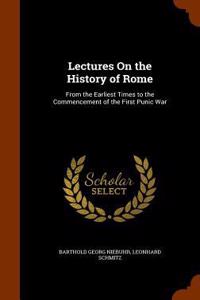 Lectures On the History of Rome