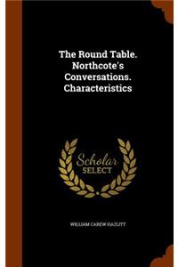 The Round Table. Northcote's Conversations. Characteristics
