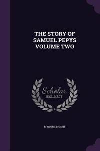Story of Samuel Pepys Volume Two