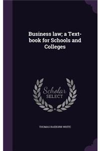 Business law; a Text-book for Schools and Colleges
