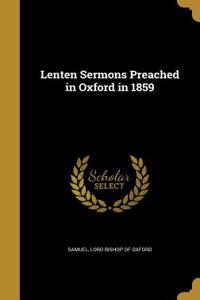 Lenten Sermons Preached in Oxford in 1859