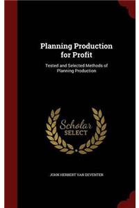 Planning Production for Profit: Tested and Selected Methods of Planning Production