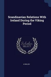 Scandinavian Relations with Ireland During the Viking Period