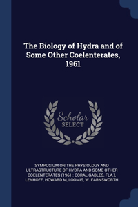 The Biology of Hydra and of Some Other Coelenterates, 1961