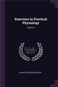Exercises in Practical Physiology; Volume 3
